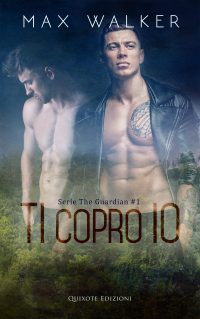 Segnalazione di uscita “TI COPRO IO” (Serie The Guardian Vol.1) di Max Walker