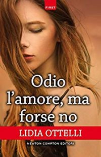 Recensione “ODIO L’AMORE, MA FORSE NO” di Lidia Ottelli