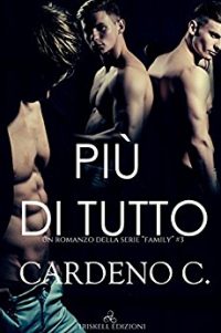 Recensione “Più di tutto” Serie: Family vol. 3 di Cardeno C.