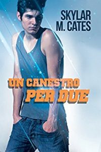 Recensione “Un canestro per due” di Skylar M. Cates