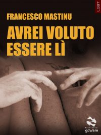 Segnalazione di uscita: “Avrei voluto essere lì” di Francesco Mastinu