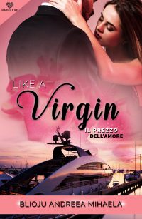 Segnalazione di uscita “Like a Virgin – Il prezzo dell’amore” di Blioju Andreea Mihaela