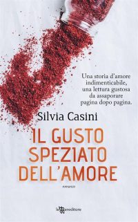 Nuova uscita “Il gusto speziato dell’amore”di Silvia Casini