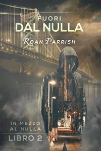 Recensione “Fuori dal nulla” – In mezzo al nulla Vol.2 di Roan Parrish