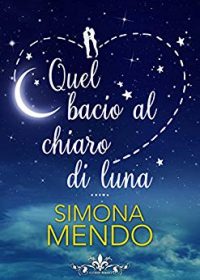 Recensione “Quel bacio al chiaro di luna” di Simona Mendo