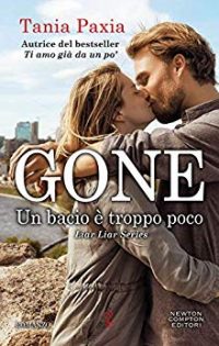 Recensione “GONE. UN BACIO E’ TROPPO POCO” (Liar Liar series Vol 3) di Tania Paxia