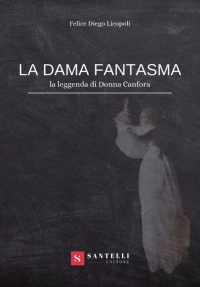 Segnalazione di uscita “La dama fantasma” di Felice Dieco Licopolo