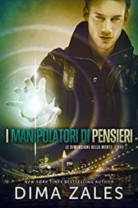 Recensione “I MANIPOLATORI DEI PENSIERI” di Dima Zales