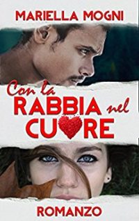 Recensione “CON LA RABBIA NEL CUORE” di Mariella Mogni