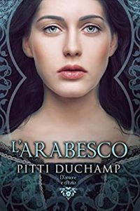 Recensione “L’ARABESCO” (D’amore e d’Italia – Vol.2) di Pitti Duchamp