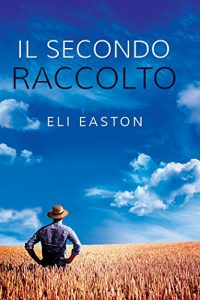 Recensione “Il secondo raccolto” di Eli Easton, Storie della contea di Lancaster V.1