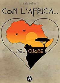 Recensione “CON L’AFRICA NEL CUORE” di Raffaelle Dellea