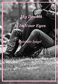 Recensione “MY DREAM IS IN YOUR EYES” di Antoinette Spiegel