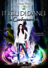 Segnalazione di uscita “I figli di Danu – La confraternita” di Melissa Pratelli