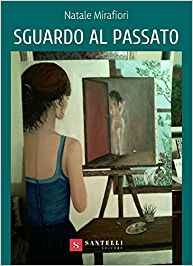 Recensione “Sguardo al passato” di Natale Mirafiori