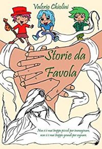 Recensione “STORIE DA FAVOLA – Vol 1” di Valerio Chiolini