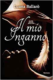 Recensione “IL MIO INGANNO – Vol 1″ di Luana Ballarò