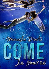 Recensione “COME LA MAREA” di Manuela Dicati