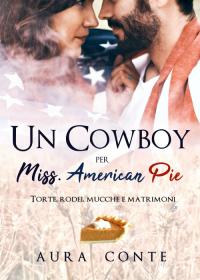 Segnalazione di uscita “Un Cowboy per Miss American pie” di Aura Conte