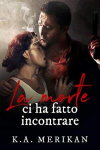 Recensione “LA MORTE CI HA FATTO INCONTRARE” di K.A.MERICAN