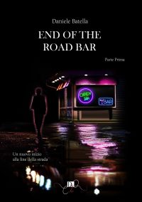 Segnalazione di uscita “End of the Road Bar” di Daniele Batella