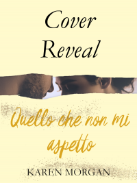 Cover reveal “Quello che non mi aspetto” di Karen Morgan