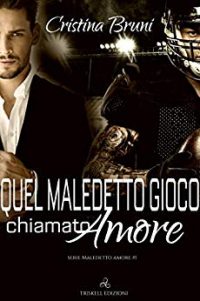 Recensione “Quel maledetto gioco chiamato amore” (Maledetto amore Vol. 1) di Cristina Bruni