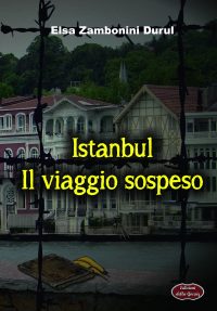 Segnalazione di uscita “Istanbul:il viaggio sospeso” di Elsa Zambonini