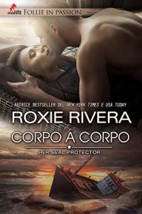 Recensione “Corpo a corpo – Her Seal protector Vol. 1” di “Roxie Rivera