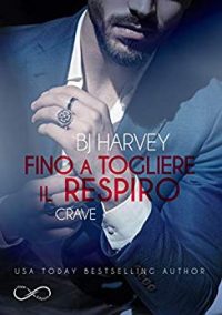 Recensione “Fino a togliere il respiro – Crave” di B. J. Harvey