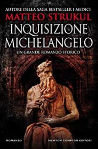 Recensione “Inquisizione Michelangelo” di Matteo Strukul