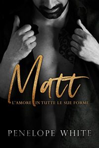 Recensione “Matt: L’amore in tutte le sue forme” di Penelope White