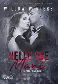 Recensione doppia “Nelle sue mani – Valetti family 2” di Willow Winters