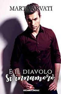 Recensione “E il diavolo si innamorò” di Marta Arvati