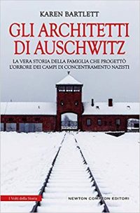 Recensione “Gli architetti di Auschwitz” di Karen Brtlett