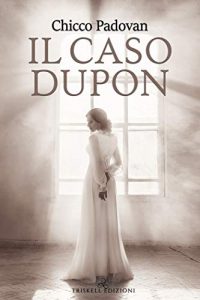 Recensione “IL CASO DUPON” di CHICCO PADOAN