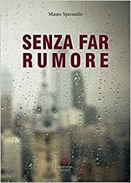 Recensione “Senza far rumore” di Mauro Sperandio