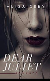 Recensione “Dear Juliet” di Alisa Grey