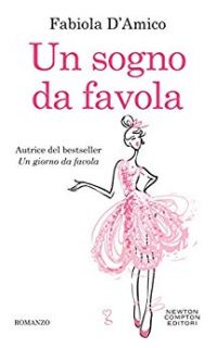 Recensione “Un sogno da favola” di Fabiola D’Amico