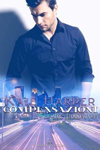 Recensione “Compensazioni – Lezioni di vita 3,5” di Kaje Harper