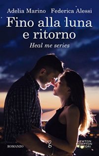 RECENSIONE a  “FINO ALLA LUNA E RITORNO. Heal me series V.1” di F. Alessi e A. Marino