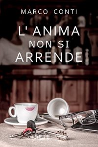 Recensione “L’anima non si arrende” di Marco Conti