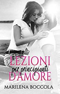 Recensione “Lezione d’amore per principianti” di Marilena Boccola