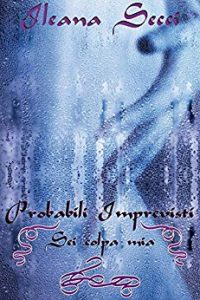 Recensione “Probabili imprevisti – Sei colpa mia” di Ileana Secci