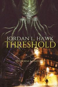 RECENSIONE “THRESHOLD. Whyborne & Griffin Vol. 2” di Jordan L Hawk