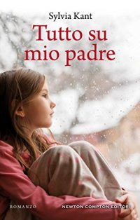 RECENSIONE a “TUTTO SU MIO PADRE” di Sylvia Kant