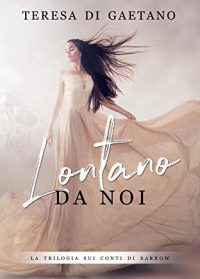 Recensione “Lontano da noi” di Teresa Di Gaetano