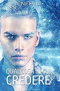 Recensione “Qualcosa in cui credere” di Enedhil