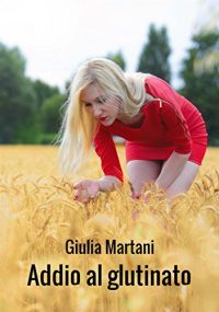 Recensione “Addio al glutinato” di Giulia Martani