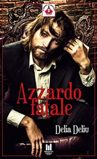 Recensione “Azzardo Fatale” di Delia Deliu